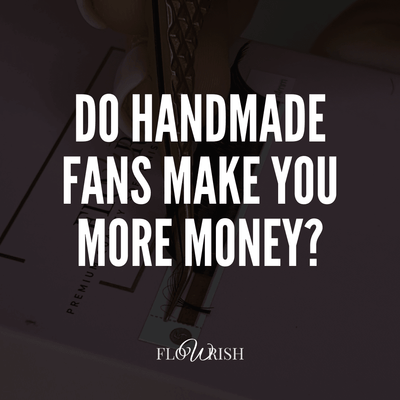 Do Handmade Fans Make You More Money?