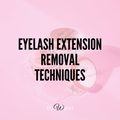 Eyelash Extension Removal Techniques