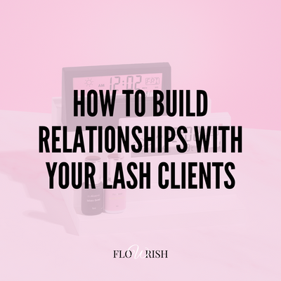 How To Build Relationships With Your Lash Clients