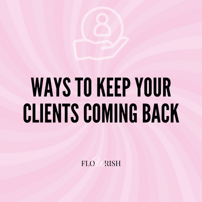 Ways To Keep Your Clients Coming Back