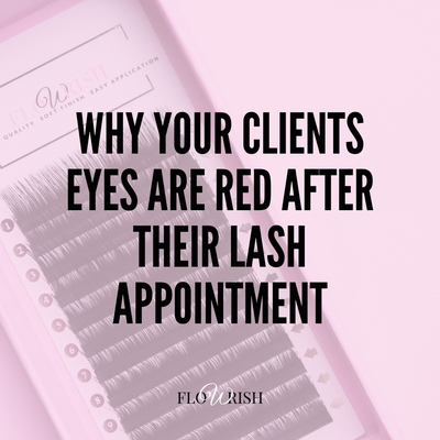 Why Your Clients Eyes Are Red After Their Lash Appointment